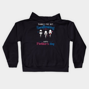 Mom Thanks For Not Swallowing Us for Happy Mothers Day Kids Hoodie